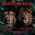 DJ Khaled Ft. Post Malone, YoungBoy Never Broke Again - Brother