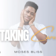 Moses Bliss - Taking Care